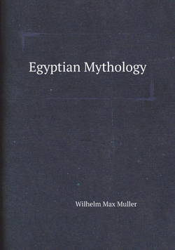Egyptian Mythology | Wilhelm Max Muller