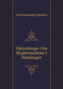 Oplysninger Om Bygdemaalene I Hardanger | Christian Bang Vidsteen