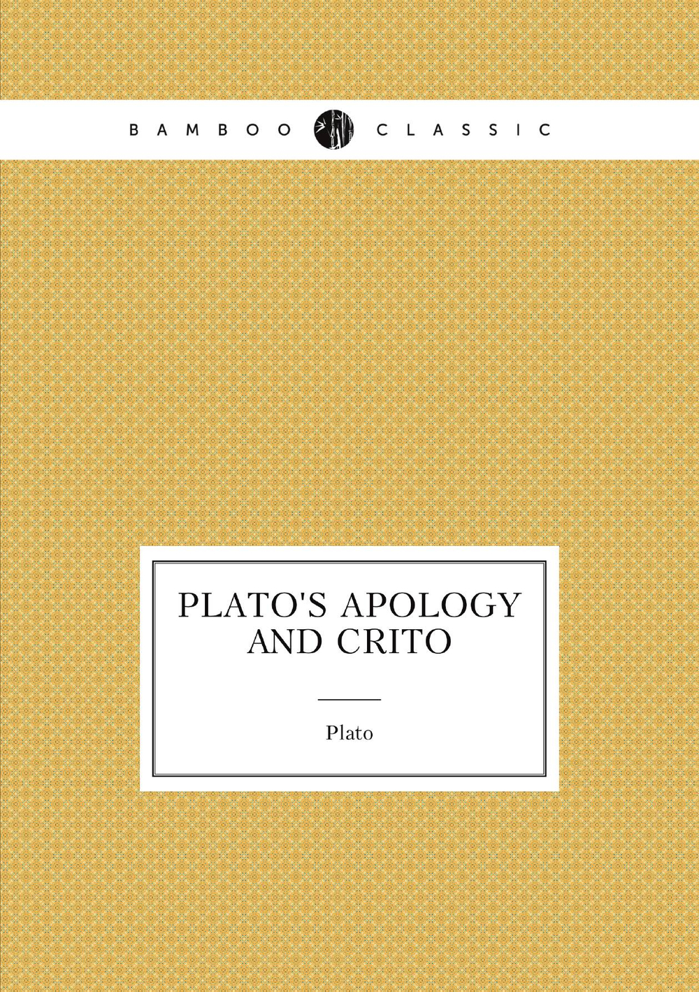Plato's Apology and Crito | Plato