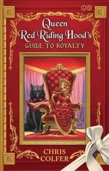 The Land of Stories: Queen Red Riding Hood&#39;s Guide to Royalty