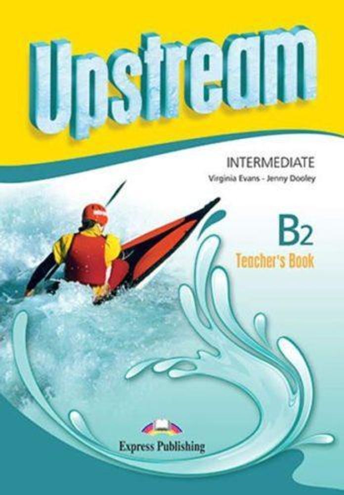 Upstream Intermediate B2. Teacher&#39;s Book (3rd Edition). Книга для учителя