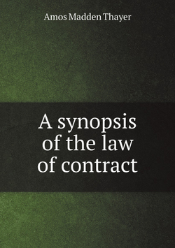 A synopsis of the law of contract | Amos Madden Thayer