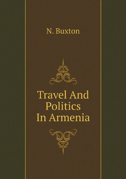 Travel And Politics In Armenia | N. Buxton