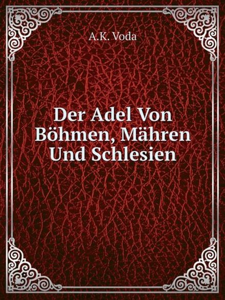 Der Adel Von Böhmen, Mähren Und Schlesien | A.K. Voda