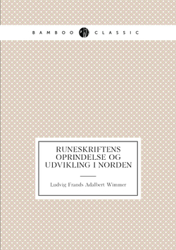 Runeskriftens Oprindelse Og Udvikling I Norden | Ludvig Frands Adalbert Wimmer