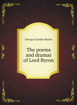 The poems and dramas of Lord Byron | George Gordon Byron