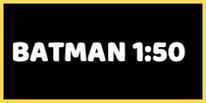 Batman 1:50 Series Batman 1:50 Series