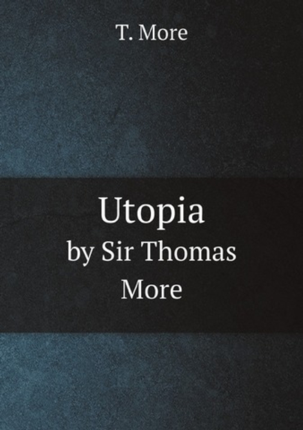 Utopia. by Sir Thomas More | T. More