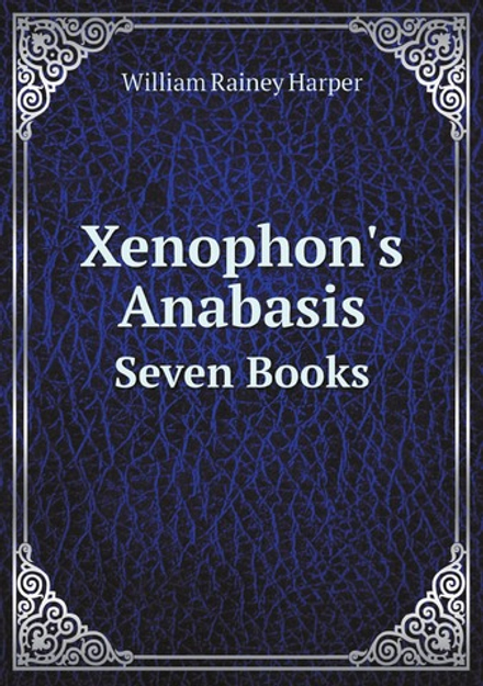 Xenophon's Anabasis: Seven Books (Ancient Greek Edition) | William Rainey Harper