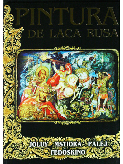 Pintura de laca Rusa: Joluy, Mstiora, Palej, Fedoskino