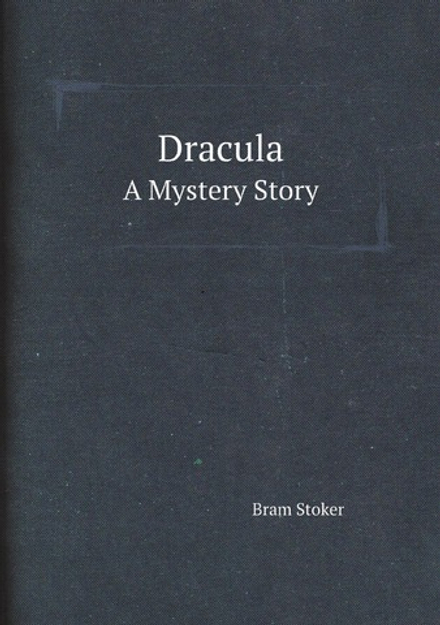 Dracula. A Mystery Story | Bram Stoker