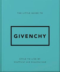The Little Guide to Givenchy