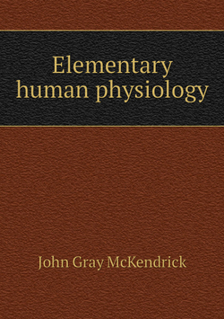 Elementary human physiology | John Gray McKendrick