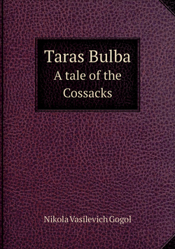 Taras Bulba. A tale of the Cossacks | Nikola Vasilevich Gogol; Isabel F. Hapgood