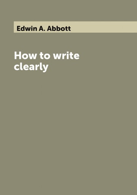 How to write clearly | Edwin A. Abbott
