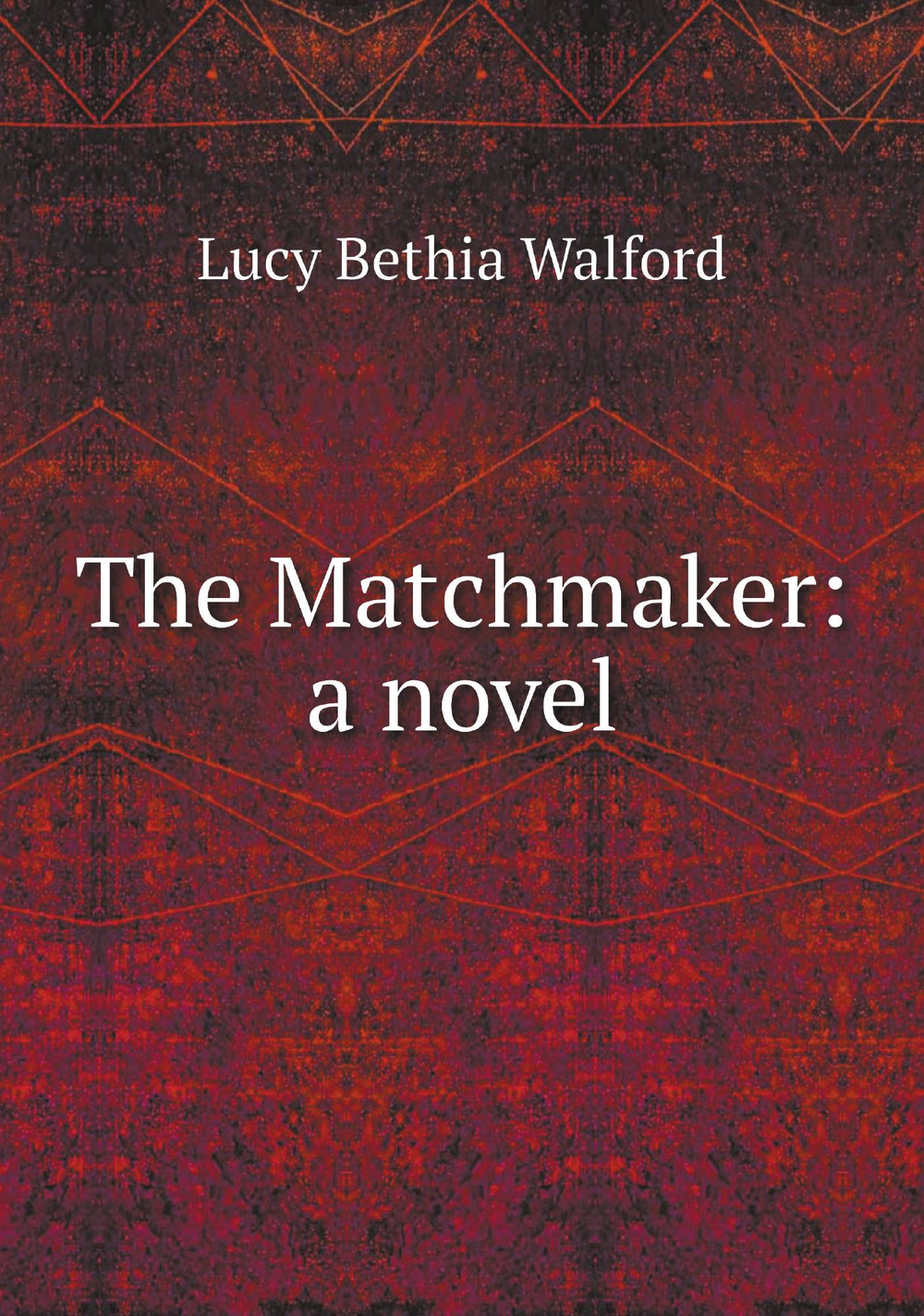 The Matchmaker: a novel | Lucy Bethia Walford