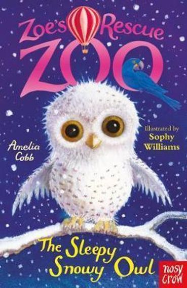 Zoe&#39;s Rescue Zoo: The Sleepy Snowy Owl
