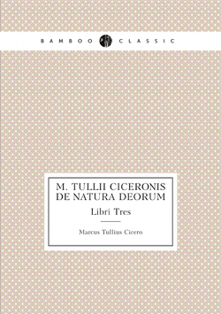 M. Tullii Ciceronis De Natura Deorum . Libri Tres (Latin Edition) | Marcus Tullius Cicero