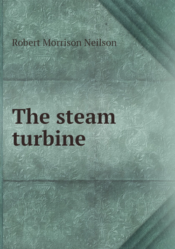 The steam turbine | Robert Morrison Neilson