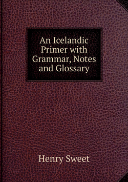 An Icelandic Primer with Grammar, Notes and Glossary | Henry Sweet