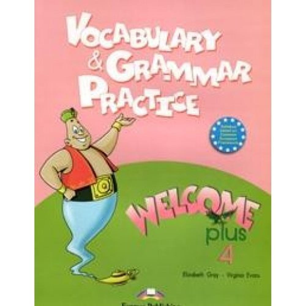 WELCOME PLUS 4 VOCABULARY & GRAMMAR PRACTICE