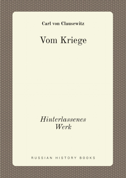 Vom Kriege. Hinterlassenes Werk | Carl von Clausewitz
