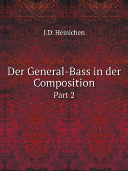 Der General-Bass in der Composition. Part 2 | J.D. Heinichen