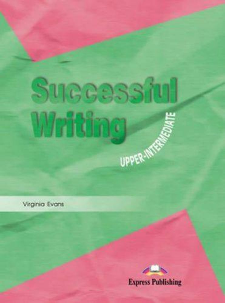 Successful Writing Upper-Intermediate. Student&#39;s Book. Учебник