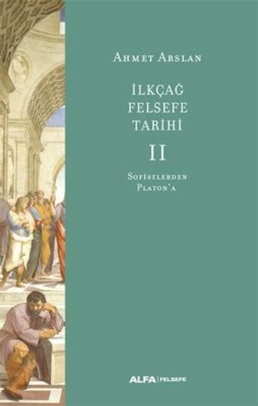İlk Çağ Felsefe Tarihi 2 - Sofistlerden Platon&#39;a