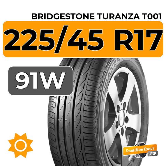 Bridgestone Turanza T001 225/45 R17 91W