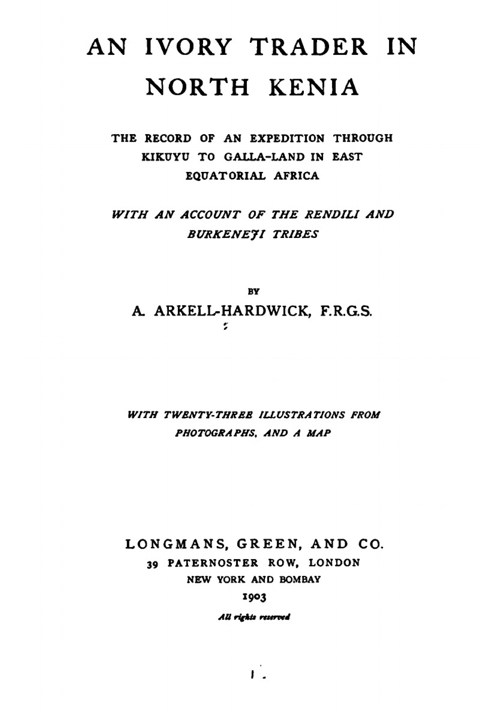An Ivory Trader in North Kenia. The Record of an Expedition Through Kikuyu to Galla-land in East | Alfred Arkell Hardwick