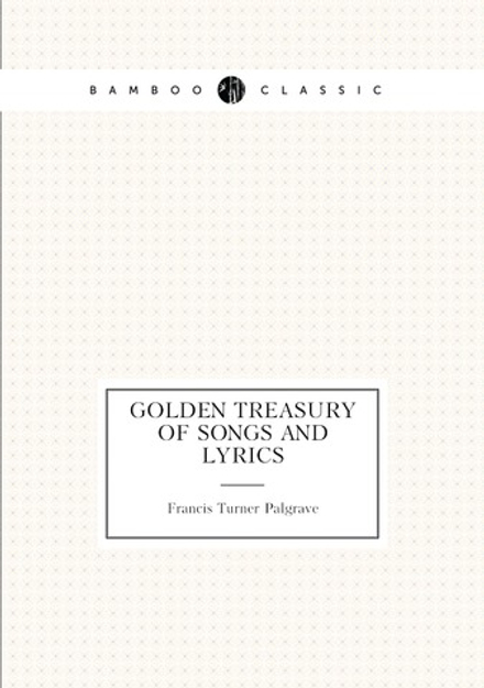 Golden Treasury of Songs and Lyrics | Francis Turner Palgrave