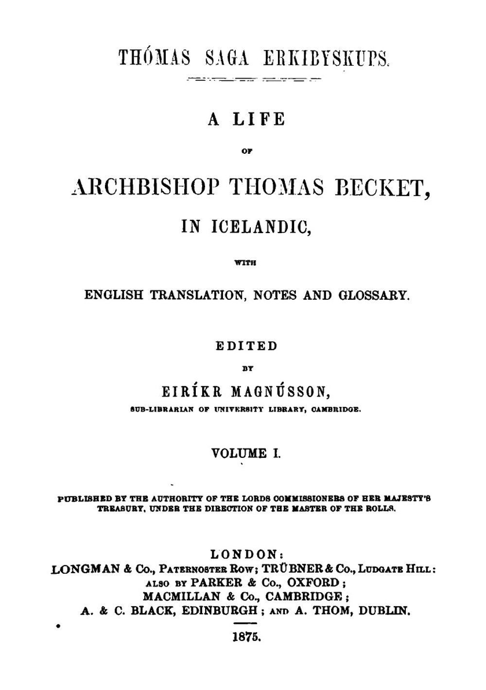 Thómas Saga Erkibyskups: A Life of Archbishop Thomas Becket, in Icelandic. Vol. 1 | Eiríkr Magnússon