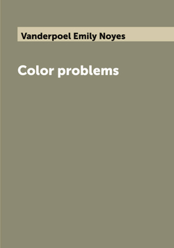 Color problems | Vanderpoel Emily Noyes