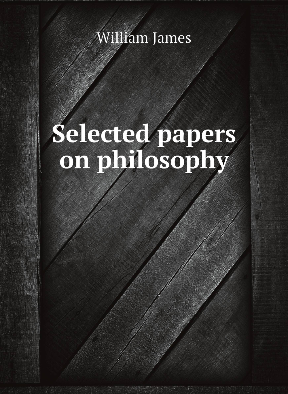 Selected papers on philosophy | James William