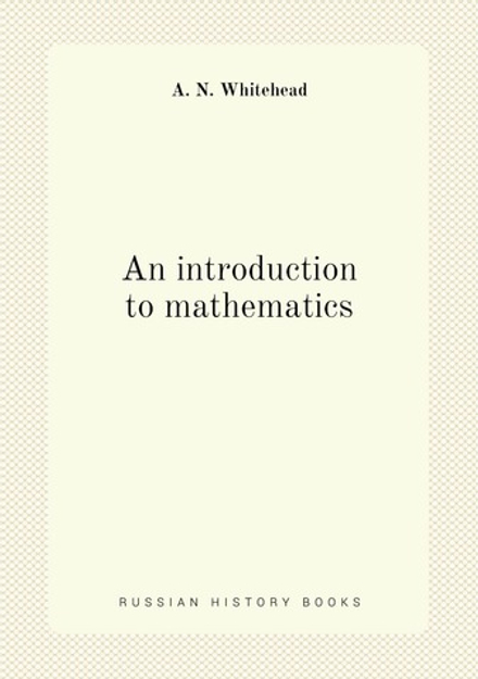 An introduction to mathematics | Alfred North Whitehead