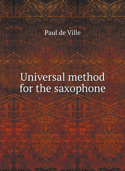 Universal method for the saxophone | Paul de Ville