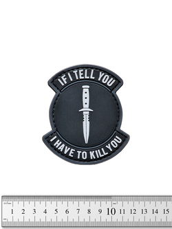 Шеврон If I Tell You, I Will Kill You 9х8 см PVC. Чёрный