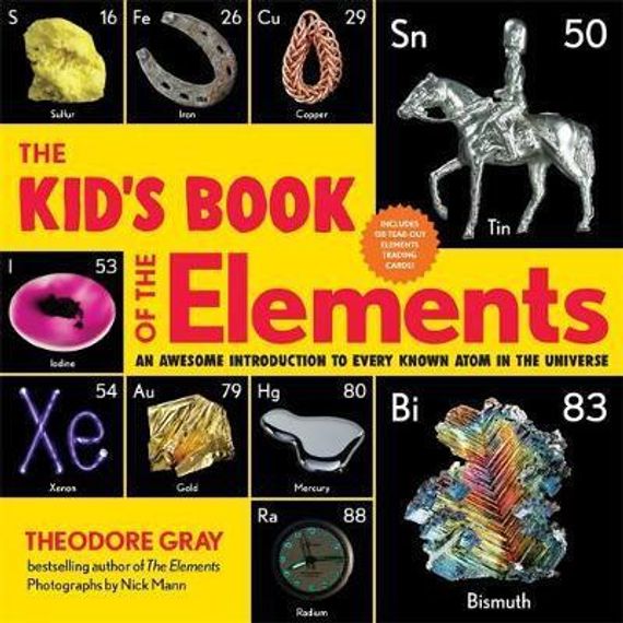 The Kid&#39;s Book of the Elements: An Awesome Introduction to Every Known Atom in the Universe