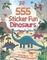 555 Sticker Fun Dinosaurs