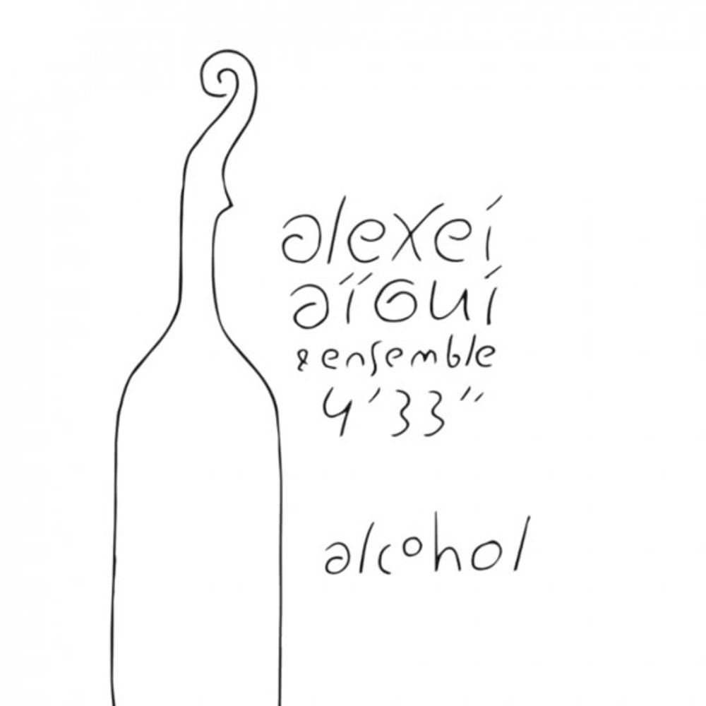 Alexei Aigui &amp; Ensemble 4&#39;33&quot; / Alcohol (CD)