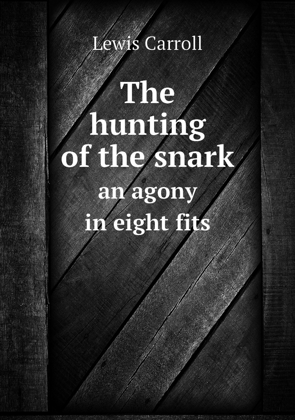 The hunting of the snark. an agony in eight fits | Lewis Carroll