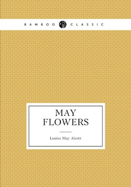 May flowers | Alcott Louisa May