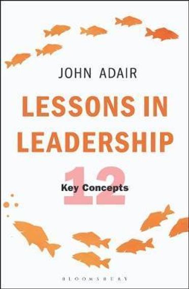 Lessons in Leadership : 12 Key Concepts
