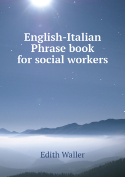 English-Italian Phrase book for social workers | Edith Waller