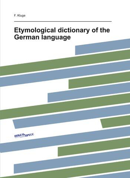Etymological dictionary of the German language | F. Kluge