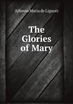 The Glories of Mary | Alfonso Maria de Liguori