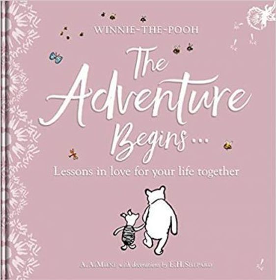 Winnie-the Pooh: The Adventure Begins ... Lessons in Love for your Life Together : For engagements, weddings and anniversaries
