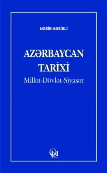 Azərbaycan TARİXİ: Millət-Dövlət-Siyasət