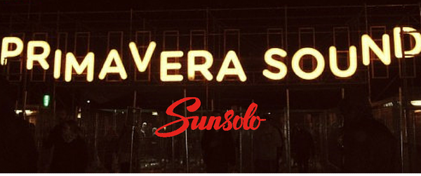 Sunsolo на музыкальном фестивале Primavera Sound!